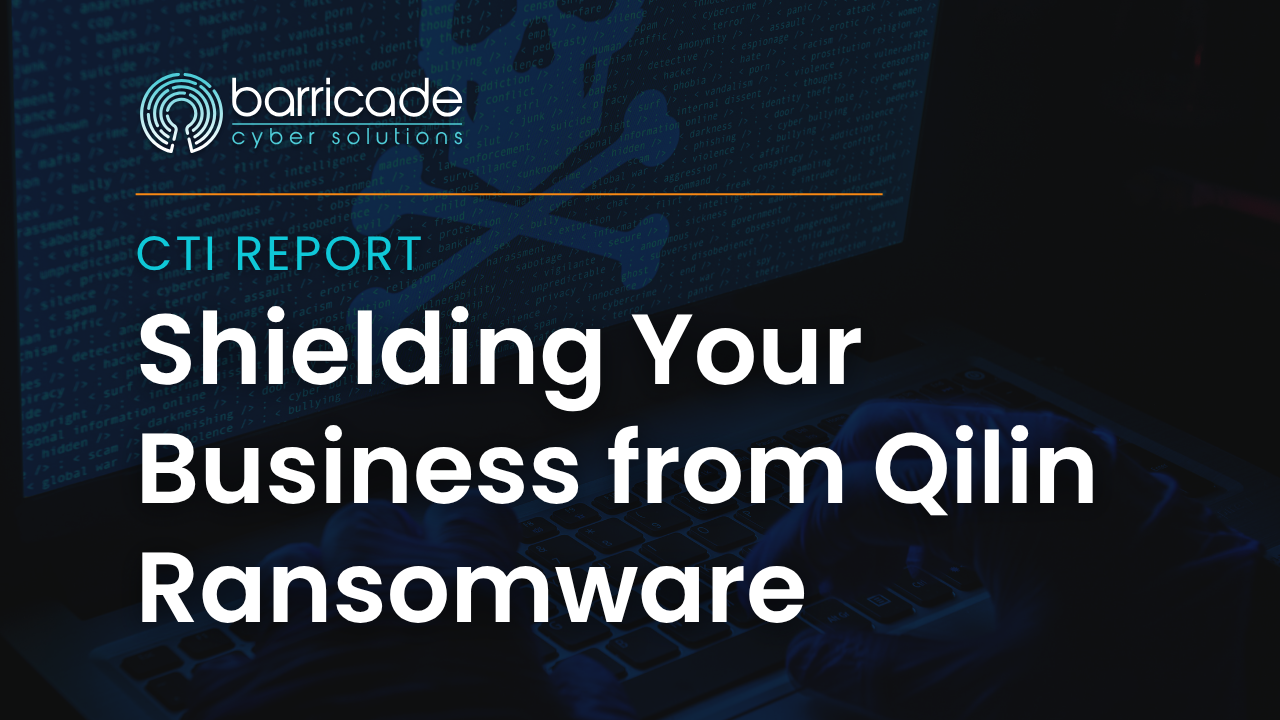 CTI Report_Shielding Your Business from Qilin Ransomware CTI Report_Shielding Your Business from Qilin Ransomware