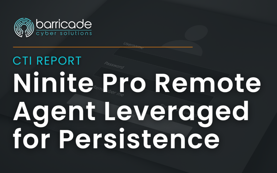 CTI Report: Ninite Pro Remote Agent Leveraged for Persistence
