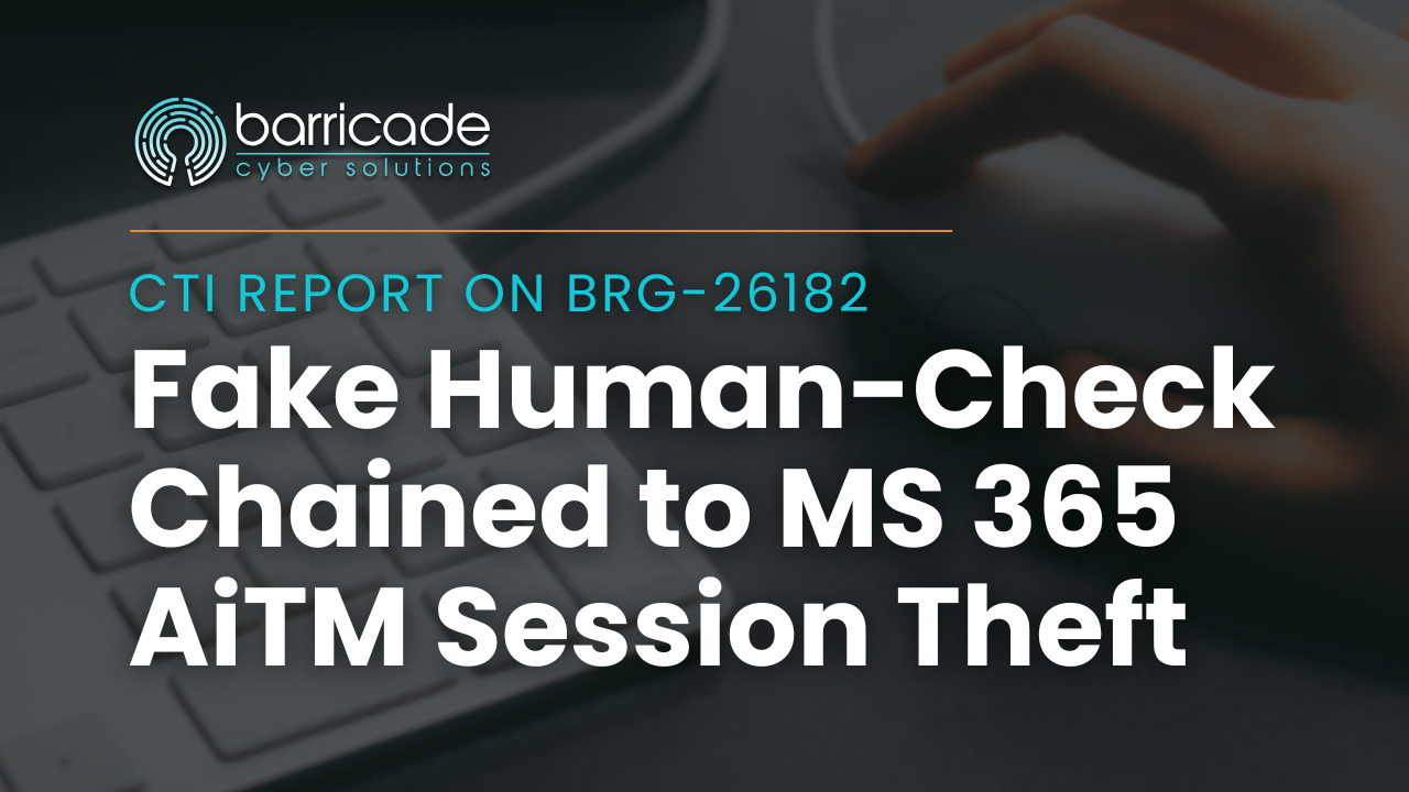 CTI Report_BRG-26182 Chains a Fake Human-Check to Microsoft 365 AiTM Session Theft BRG-26182 Chains a Fake Human-Check to Microsoft 365 AiTM Session Theft